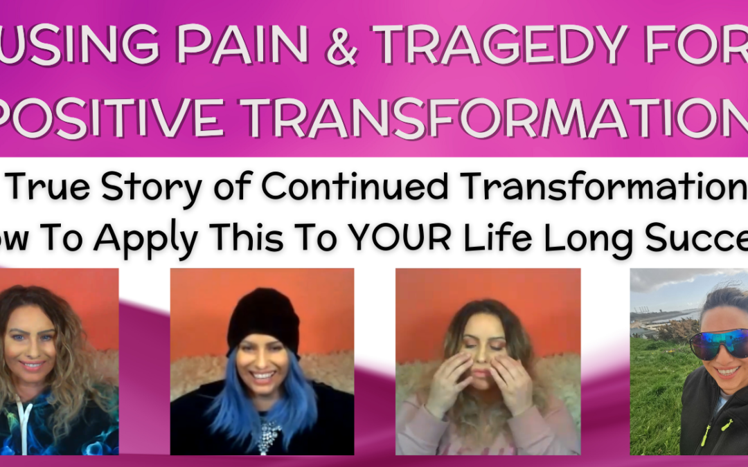 Using Pain & Tragedy For Positive Transformation