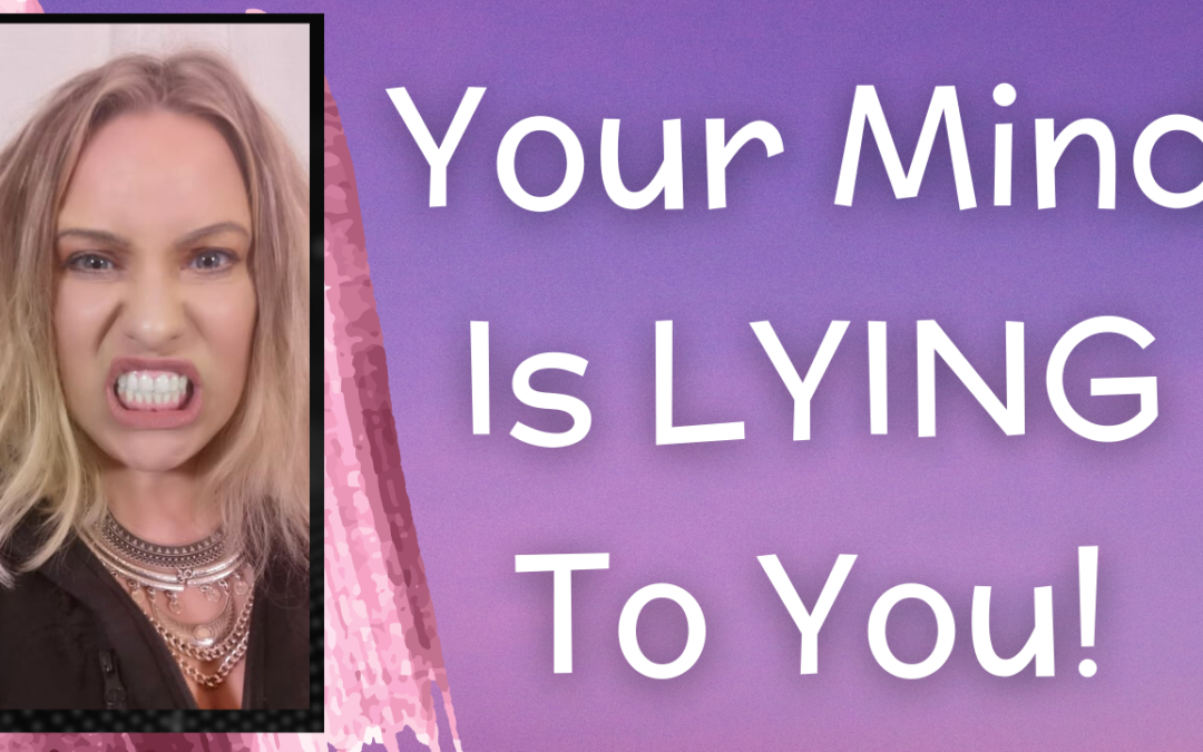 Your Mind Is Lying To You: The Foundation of All Success